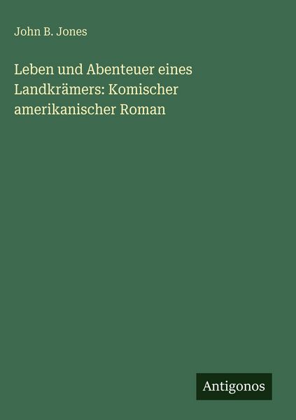 Produktbild: Leben und Abenteuer eines Landkr&auml;mers: Komischer amerikanischer Roman