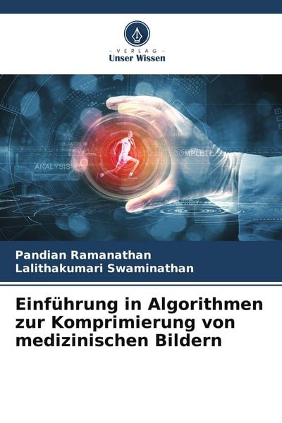 Einführung in Algorithmen zur Komprimierung von medizinischen Bildern, Taschenbuch von Pandian Ramanathan , Lalithakumari Swaminathan, Verlag Unser