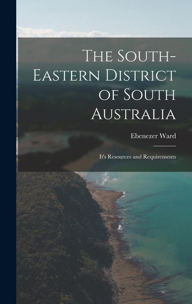 Produktbild: The South-Eastern District of South Australia: It's Resources and Requirements