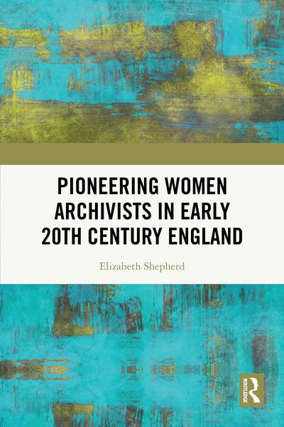 Produktbild: Pioneering Women Archivists in Early 20th Century England