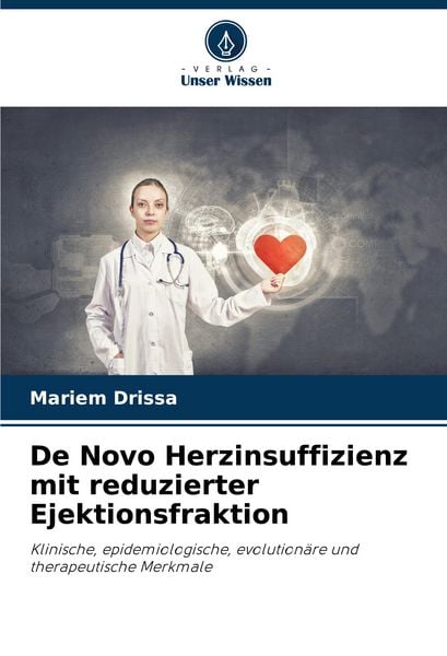 De Novo Herzinsuffizienz mit reduzierter Ejektionsfraktion, Taschenbuch von Mariem Drissa, Verlag Unser Wissen, 9786206880745