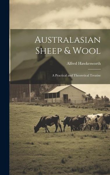 Produktbild: Australasian Sheep & Wool; a Practical and Theoretical Treatise