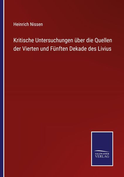 Produktbild: Kritische Untersuchungen &uuml;ber die Quellen der Vierten und F&uuml;nften Dekade des Livius
