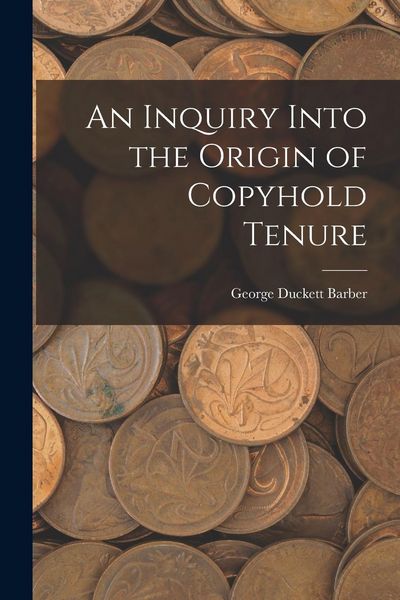 Produktbild: An Inquiry Into the Origin of Copyhold Tenure