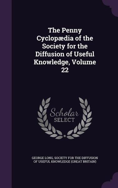 Produktbild: The Penny Cyclop&aelig;dia of the Society for the Diffusion of Useful Knowledge, Volume 22