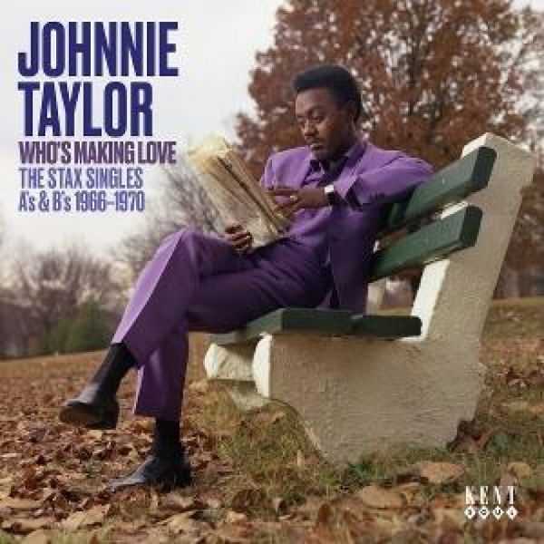 Who's Making Love - Stax Singles A's & B's 1966- 70 - Johnnie Taylor, CD