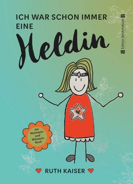 Produktbild: Ich war schon immer eine Heldin &ndash; nutze Achtsamkeit als deine Superkraft