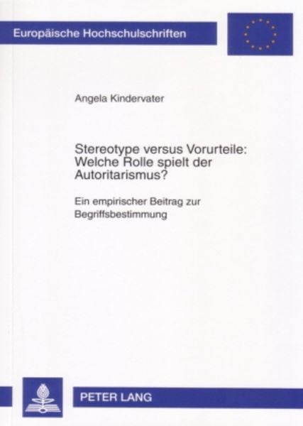 Stereotype versus Vorurteile: Welche Rolle spielt der Autoritarismus?, Taschenbuch von Angela Kindervater, Peter Lang GmbH, Internationaler Verlag der