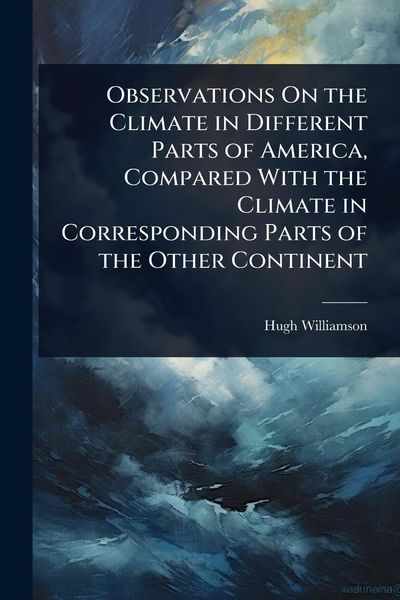 Produktbild: Observations On the Climate in Different Parts of America, Compared With the Climate in Corresponding Parts of the Other Continent