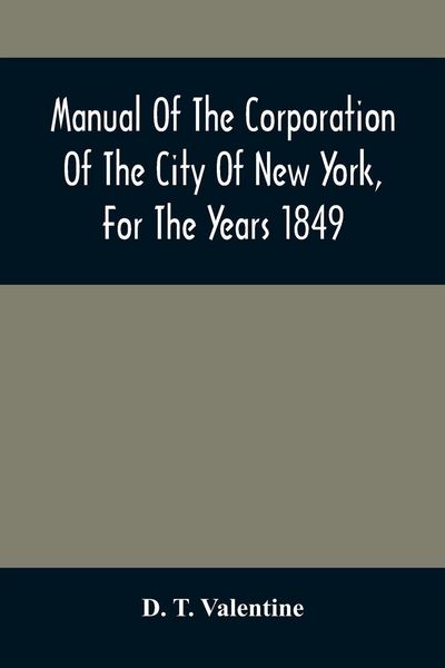 Produktbild: Manual Of The Corporation Of The City Of New York, For The Years 1849