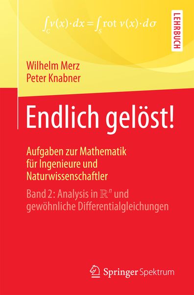 Endlich gelöst! Aufgaben zur Mathematik für Ingenieure und Naturwissenschaftler, Taschenbuch von Wilhelm Merz , Peter Knabner, Springer Berlin,