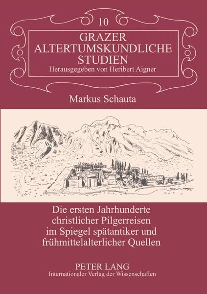 Produktbild: Die ersten Jahrhunderte christlicher Pilgerreisen im Spiegel sp&auml;tantiker und fr&uuml;hmittelalterlicher Quellen