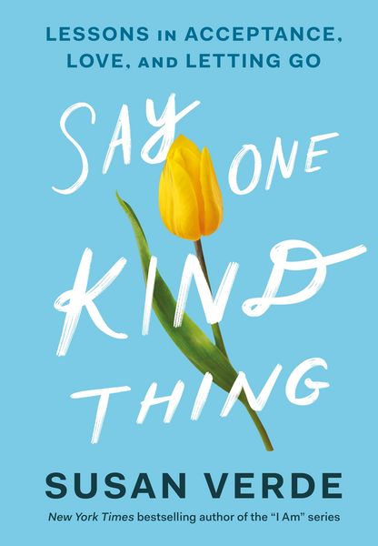 Produktbild: Say One Kind Thing : Lessons in Acceptance, Love, and Letting Go