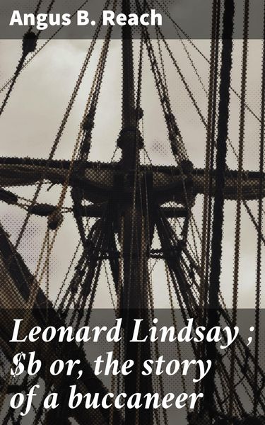 Produktbild: Leonard Lindsay ; or, the story of a buccaneer