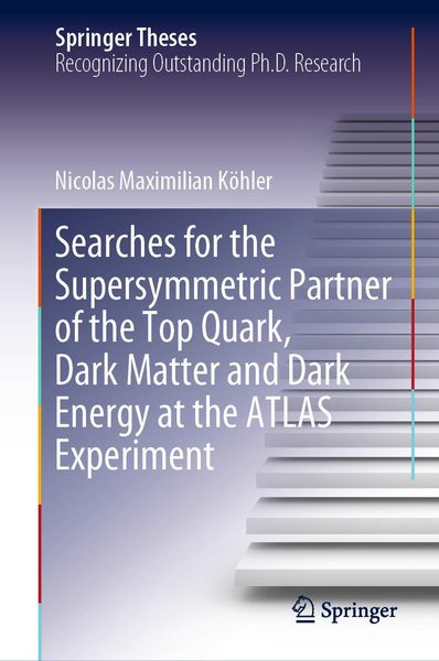 Produktbild: Searches for the Supersymmetric Partner of the Top Quark, Dark Matter and Dark Energy at the ATLAS Experiment