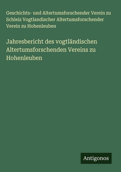 Produktbild: Jahresbericht des vogtl&auml;ndischen Altertumsforschenden Vereins zu Hohenleuben