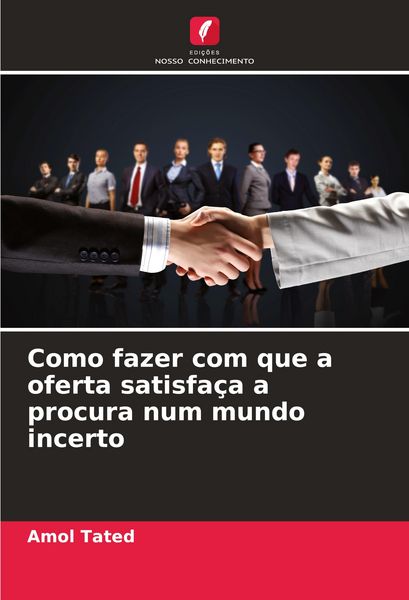 Produktbild: Como fazer com que a oferta satisfa&ccedil;a a procura num mundo incerto