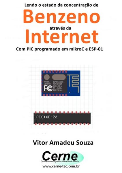Produktbild: Lendo O Estado Da Concentra&ccedil;&atilde;o De Benzeno Atrav&eacute;s Da Internet Com Pic Programado Em Mikroc E Esp-01