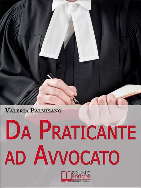 Produktbild: Da praticante ad avvocato. Trucchi e Consigli per Diventare Avvocato e Rendere Redditizio il Praticantato. (Ebook Italiano - Anteprima Gratis)