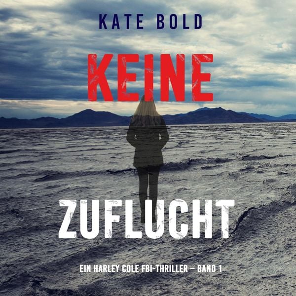 Produktbild: Keine Zuflucht (Ein Harley Cole FBI-Thriller &ndash; Band 1)