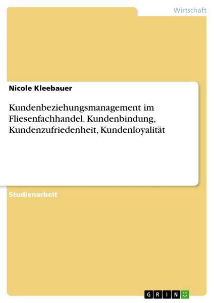 Produktbild: Kundenbeziehungsmanagement im Fliesenfachhandel. Kundenbindung, Kundenzufriedenheit, Kundenloyalit&auml;t