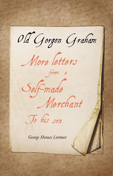 Produktbild: Old Gorgon Graham - More Letters from a Self-Made Merchant to His Son