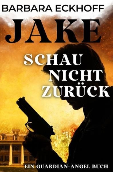 Die Guardian-Angel Serie / JAKE, Taschenbuch von Barbara Eckhoff, Epubli, 9783756518395