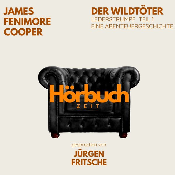Der Wildtöter. Lederstrumpf, Teil 1. Eine Abenteuergeschichte. - Hörbuchzeit , James Fenimore Cooper, Audio, 9783754521250
