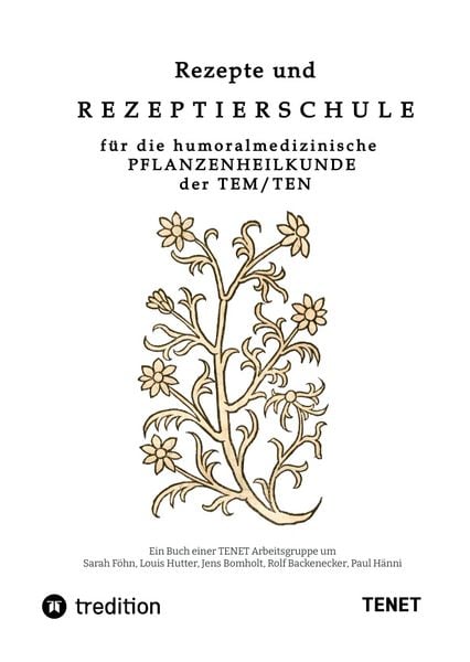 Produktbild: Rezepte und Rezeptierschule f&uuml;r die humoralmedizinische Pflanzenheilkunde der TEN / TEM