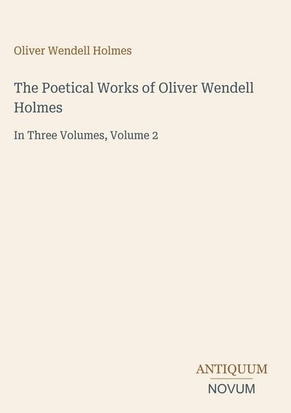 Produktbild: The Poetical Works of Oliver Wendell Holmes