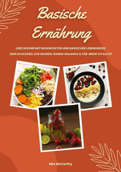 Basische Ernährung: Lebe gesund mit Basenfasten und basischer Lebensweise (Dein Schlüssel zur Säure-Basen-Balance und mehr Vitalität), Taschenbuch von