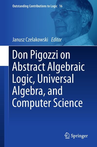 Produktbild: Don Pigozzi on Abstract Algebraic Logic, Universal Algebra, and Computer Science