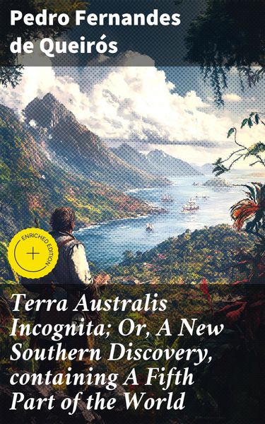 Produktbild: Terra Australis Incognita; Or, A New Southern Discovery, containing A Fifth Part of the World