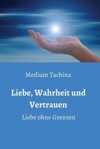Produktbild: Liebe, Wahrheit und Vertrauen - Liebe ohne Grenzen