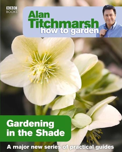 Produktbild: Alan Titchmarsh How to Garden: Gardening in the Shade
