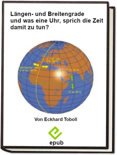 Produktbild: L&auml;ngen- und Breitengrade und was hat eine Uhr, sprich die Zeit damit zu tun?