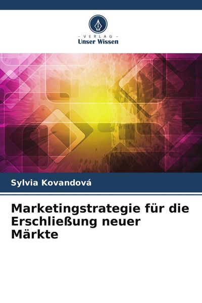 Produktbild: Marketingstrategie f&uuml;r die Erschlie&szlig;ung neuer M&auml;rkte