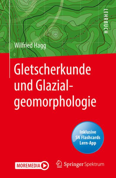 Gletscherkunde und Glazialgeomorphologie, Set von Wilfried Hagg, Springer Berlin, 978-3-662-61993-3