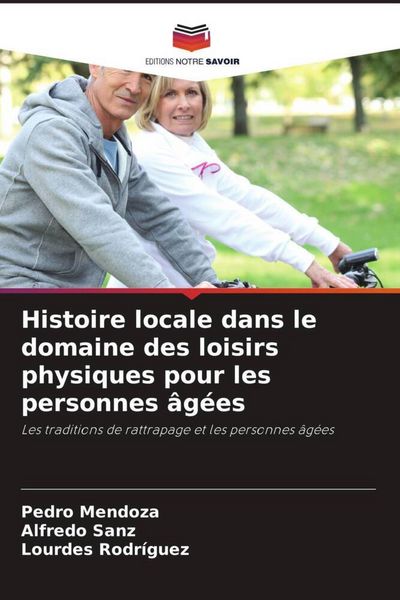 Produktbild: Histoire locale dans le domaine des loisirs physiques pour les personnes &acirc;g&eacute;es