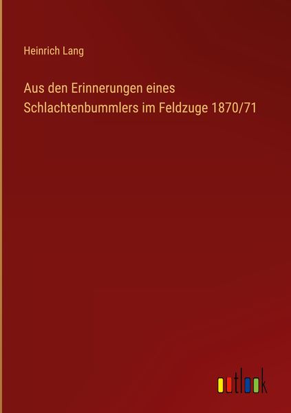 Produktbild: Aus den Erinnerungen eines Schlachtenbummlers im Feldzuge 1870/71