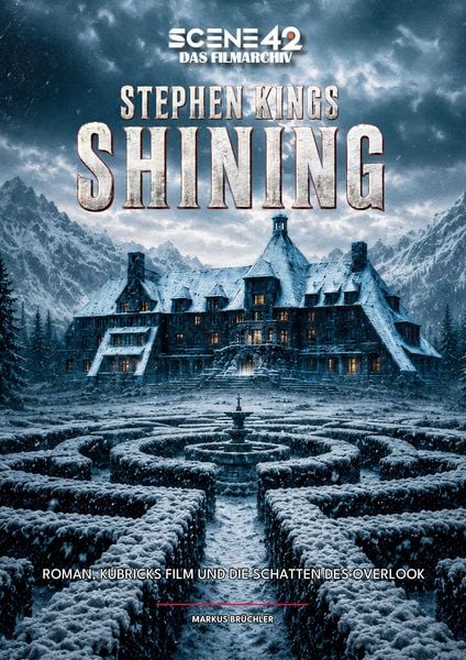 Produktbild: Stephen Kings Shining - Roman, Kubrick-Filme und die Schatten des Overlook (Scene 42 - Das Filmarchiv, Hardcover)