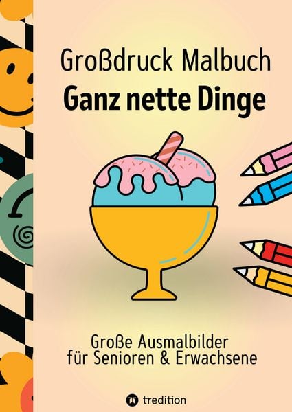 Produktbild: Gro&szlig;druck Malbuch f&uuml;r Senioren, Erwachsene, Sehbehinderte Ganz nette Dinge zum Ausmalen Extra Gro&szlig;e Motive Einfaches Malen f&uuml;r Rentner, Seniorengruppen, Besch&auml;ftigungsbuch
