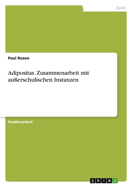 Adipositas. Zusammenarbeit mit außerschulischen Instanzen, Taschenbuch von Paul Rosen, GRIN, 9783640207787