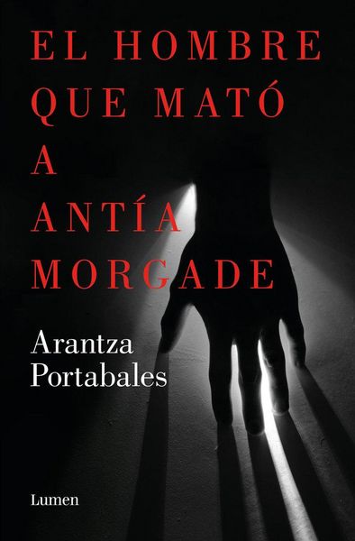 Produktbild: El Hombre Que Mat&oacute; a Ant&iacute;a Morgade / The Man Who Killed Ant&iacute;a Morgade
