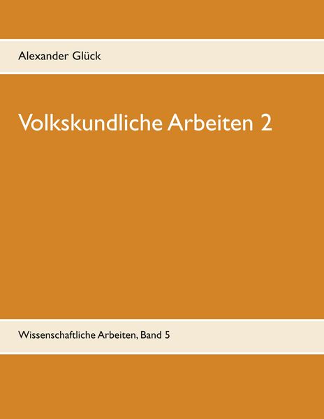 Produktbild: Volkskundliche Arbeiten 2. Jahresfeuer. Vereine. &Uuml;bergangsriten im Handwerk.