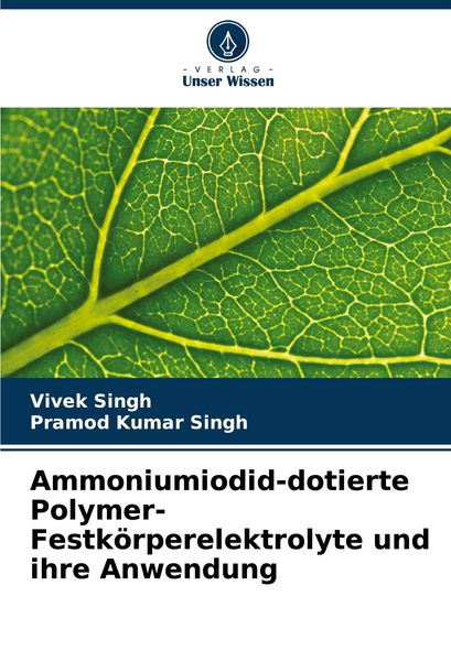 Ammoniumiodid-dotierte Polymer-Festkörperelektrolyte und ihre Anwendung, Taschenbuch von Vivek Singh , Pramod Kumar Singh, Verlag Unser Wissen,