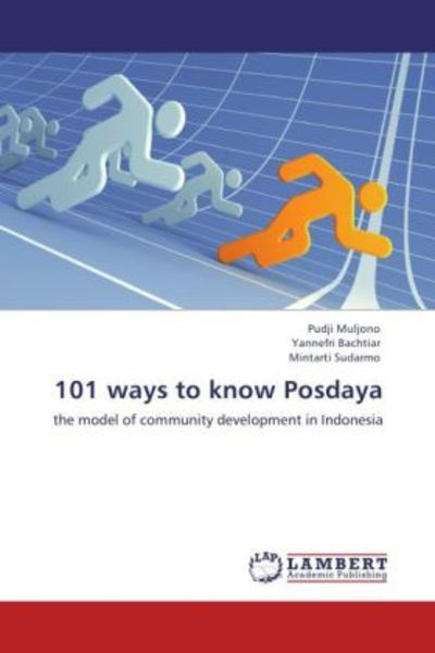 Muljono, P: 101 ways to know Posdaya, Taschenbuch von Mintarti Sudarmo , Yannefri Bachtiar , Pudji Muljono, LAP LAMBERT Academic Publishing,