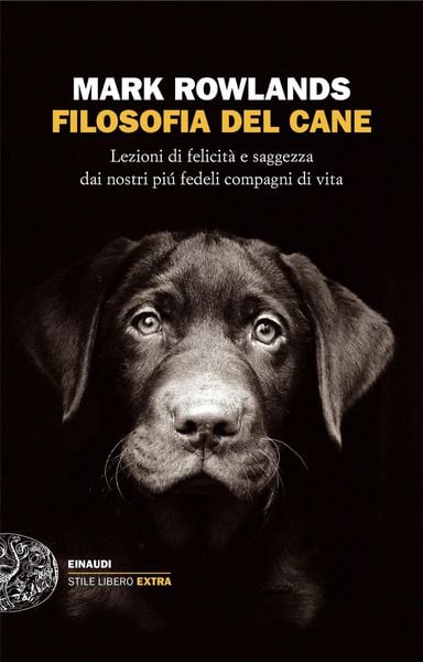 Produktbild: Filosofia del cane. Lezioni di felicit&agrave; e saggezza dai nostri pi&ugrave; fedeli compagni di vita