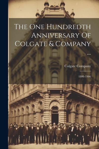 Produktbild: The One Hundredth Anniversary Of Colgate & Company ...