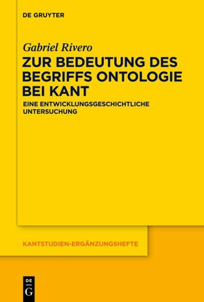 Zur Bedeutung des Begriffs Ontologie bei Kant, Taschenbuch von Gabriel Rivero, De Gruyter, 9783110554816